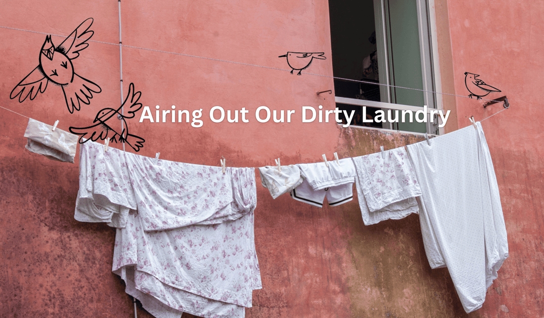 Airing Our Dirty Laundry...
